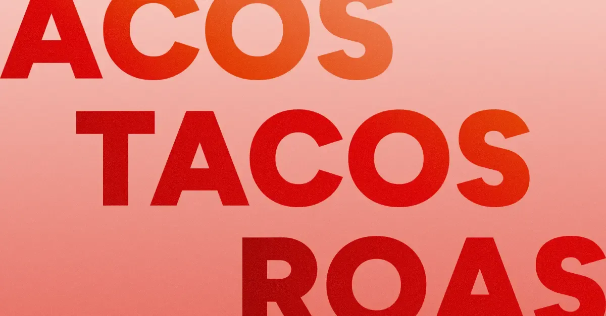 ACoS vs. TACoS vs. ROAS